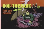 Bob Tornade -4- Bob Tornade fait son cinéma