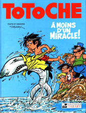 Totoche -13- A moins d'un miracle