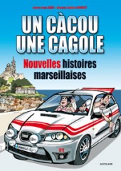Un càcou et une cagole -2- Nouvelles histoires marseillaises