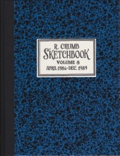 R. Crumb Sketchbooks -8- R. Crumb Sketchbook - Volume 8 - April 1986-Dec. 1989