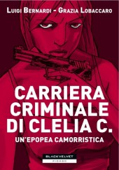 Carriera criminale di Clelia C. - Un'epopea camorristica