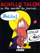 Achille Talon -33a1985- Achille Talon et la vie secrète du journal... Polite !