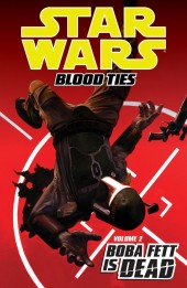 Star Wars : Blood Ties - Boba Fett is Dead (2012) -INT- Volume 2: Boba Fett Is Dead