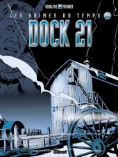 Dock 21 / Les Abîmes du Temps -1b2008- Dock 21