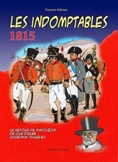 Les indomptables 1815 - Le Retour de Napoléon de l'île d'Elbe jusqu'aux Tuileries