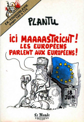 (AUT) Plantu -1992- Ici Maaaastricht ! Les Européens parlent aux Européens !