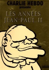 Charlie Hebdo présente - Les Années Jean-Paul II