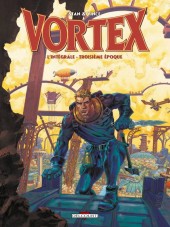 Vortex -INT3- L'Intégrale - Troisième époque