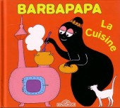 Barbapapa (La Petite Bibliothèque de) -4- La cuisine