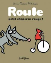 Petit chaperon rouge (Witschger) -1- Roule petit chaperon rouge !