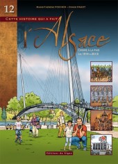 Alsace (Cette histoire qui a fait l') -12- Croire à la paix (de 1919 à 2013)