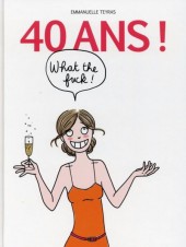 40 ans ! What the Fuck ? - 40 ans ! What the Fuck !