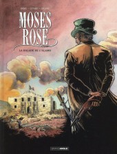 Moses Rose -1- La balade de l'Alamo