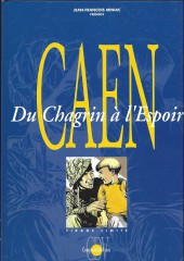 Caen - Du Chagrin à l'Espoir -1- Occupation, libération, reconstruction