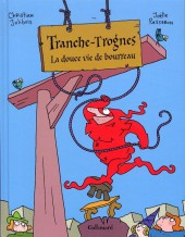 Tranche-Trognes -2- La douce vie de bourreau
