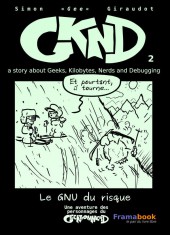 GKND - A story about Geeks, Kilobytes, Nerds and Debugging -2- Le GNU du risque