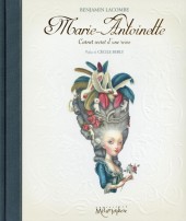 (AUT) Lacombe, Benjamin -a15- Marie-Antoinette - Carnet secret d'une reine