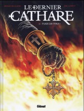 Le dernier Cathare (Delalande/Lambert) -1a2016- Tuez-les tous !