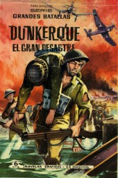 Grandes Batallas -6- Dunkerque. El gran desastre