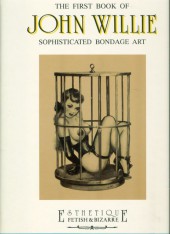 The first Book of John Willie Sophisticated Bondage Art - The First Book of John Willie Sophisticated Bondage Art