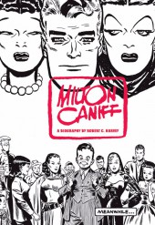 (AUT) Caniff (en anglais) - Meanwhile... A Biography of Milton Caniff, Creator of Terry and the Pirates and Steve Canyon