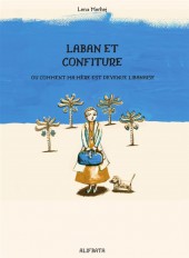 Laban et confiture ou comment ma mère est devenue Libanaise - Laban et confiture ou comment ma mère est devenue libanaise