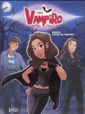 Chica Vampiro -1- Mortel d'être un vampire !