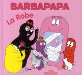Barbapapa (La Petite Bibliothèque de) -19- La robe