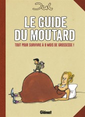 Le guide du moutard -a16- Le guide du moutard - Tout pour survivre à 9 mois de grossesse