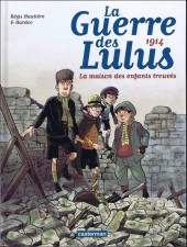 La guerre des Lulus -1a2014- 1914 - La maison des enfants trouvés 