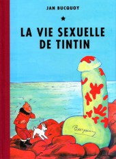 Tintin - Pastiches, parodies & pirates -TL2015- La vie sexuelle de Tintin