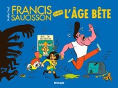 Francis Saucisson -1- Francis Saucisson contre l'Âge bête
