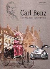Carl Benz - Une vie pour l'automobile