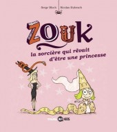 Zouk -5a2016- La sorcière qui rêvait d'être une princesse