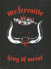 Monsieur Ferraille -b2017- Mr. Ferraille King öf Metal