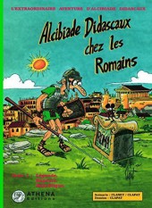 Alcibiade Didascaux (L'extraordinaire aventure d') -4a2003- Alcibiade Didascaux chez les Romains - Tome I : Légende, Royauté, République
