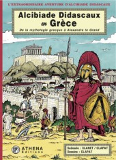 Alcibiade Didascaux (L'extraordinaire aventure d') -3b- Alcibiade Didascaux en Grèce De la mythologie grecque à Alexandre le Grand