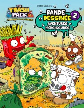 The trash Pack  -2- Aventures et moisissures