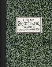 R. Crumb Sketchbooks -12- R. Crumb Sketchbook - Volume 12 - June 2002-March 2011