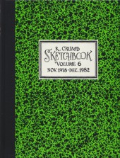 R. Crumb Sketchbooks -6- R. Crumb Sketchbook - Volume 6 - Nov. 1978-Dec. 1982