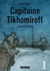 Capitaine Tikhomiroff -1- Les Guerres