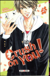 Crush on you ! -2- Tome 2