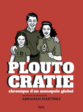 Ploutocratie - Ploutocratie, chronique d'un monopole global