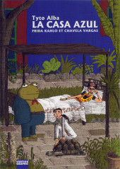 La casa Azul : Frida Kahlo et Chavela Vargas - La casa azul : Frida Kahlo et Chavela Vargas