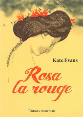 Rosa la rouge - Rosa la rouge - Une biographie graphique de Rosa Luxembourg