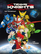 Tenkai Knights -1- Les deux mondes