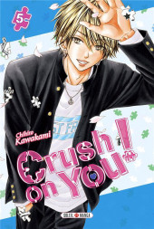 Crush on you ! -5- Tome 5