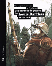 Les carnets de guerre de Louis Barthas - Les carnets de guerre de Louis Barthas 1914 - 1918