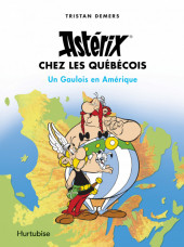 Astérix (Autres) - Astérix chez les Québécois - Un Gaulois en Amérique