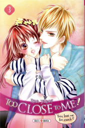 Too Close To Me! They love me too much? -3- Tome 3